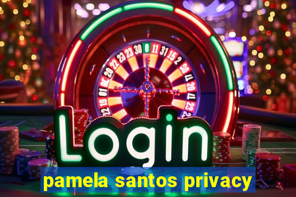 pamela santos privacy